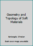 Hardcover Geometry and Topology of Soft Materials Book