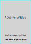 Paperback A Job for Wittilda Book