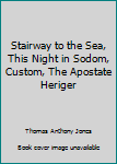 Hardcover Stairway to the Sea, This Night in Sodom, Custom, The Apostate Heriger Book