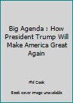 Paperback Big Agenda : How President Trump Will Make America Great Again Book