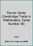 Hardcover Fourier Series (Cambridge Tracts in Mathematics, Series Number 38) Book