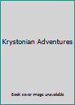 Unknown Binding Krystonian Adventures Book