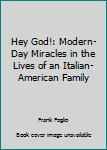 Mass Market Paperback Hey God!: Modern-Day Miracles in the Lives of an Italian-American Family Book