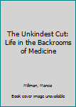 Paperback The Unkindest Cut: Life in the Backrooms of Medicine Book