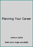 Unknown Binding Planning Your Career Book