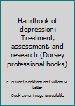 Hardcover Handbook of depression: Treatment, assessment, and research (Dorsey professional books) Book