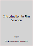 Hardcover Introduction to Fire Science Book
