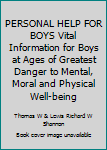 Hardcover PERSONAL HELP FOR BOYS Vital Information for Boys at Ages of Greatest Danger to Mental, Moral and Physical Well-being Book