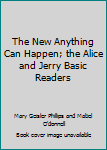 The New Anything Can Happen; the Alice and Jerry Basic Readers