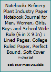 Notebook: Refinery Plant Industry Paper Notebook Journal for Men, Women, Girls, Boys and School Wide Rule (6 in X 9 In) : Lined Pages, College Ruled Paper, Perfect Bound, Soft Cover