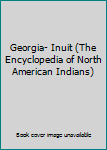 Hardcover Georgia- Inuit (The Encyclopedia of North American Indians) Book