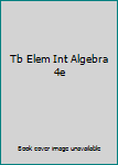 Paperback Tb Elem Int Algebra 4e Book