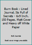 Paperback Burn Book : Lined Journal, Its Full of Secrets - 6x9 Inch, 150 Pages, Matt Cover and Heavy off White Paper Book