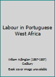 Hardcover Labour in Portuguese West Africa Book