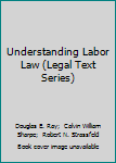 Paperback Understanding Labor Law (Legal Text Series) Book