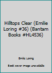 Paperback Hilltops Clear (Emilie Loring #36) (Bantam Books #HL4536) Book