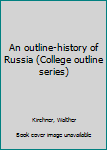 Unknown Binding An outline-history of Russia (College outline series) Book