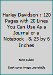 Paperback Harley Davidson : 120 Pages with 20 Lines You Can Use As a Journal or a Notebook . 8. 25 by 6 Inches Book