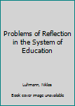 Hardcover Problems of Reflection in the System of Education Book