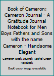 Paperback Book of Cameron: Cameron Journal - A Gratitude Journal Notebook for Men Boys Fathers and Sons with the name Cameron - Handsome Elegant Book