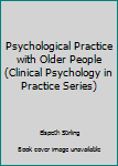 Paperback Psychological Practice with Older People (Clinical Psychology in Practice Series) Book