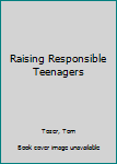 Paperback Raising Responsible Teenagers Book