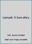Unknown Binding Lemuel: A love story Book