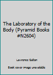 Paperback The Laboratory of the Body (Pyramid Books #N2604) Book