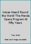 Unknown Binding Voices Heard Round the World-The Merola Opera Program At Fifty Years Book