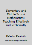 Paperback Elementary and Middle School Mathematics: Teaching Effectively and Proficiently Book