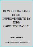 Hardcover REMODELING AND HOME IMPROVEMENTS BY JOHN CAPOTOSTO~1973 Book