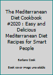 Paperback The Mediterranean Diet Cookbook #2020 : Easy and Delicious Mediterranean Diet Recipes for Smart People Book