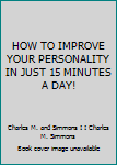 HOW TO IMPROVE YOUR PERSONALITY IN JUST 15 MINUTES A DAY!