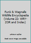 Unknown Binding Funk & Wagnalls Wildlife Encyclopedia (Volume 22: WRY-ZOR and Index) Book
