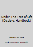 Unknown Binding Under The Tree of Life (Disciple, Handbook) Book