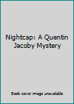 Unknown Binding Nightcap: A Quentin Jacoby Mystery Book