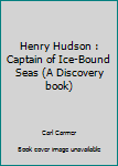 Hardcover Henry Hudson : Captain of Ice-Bound Seas (A Discovery book) Book