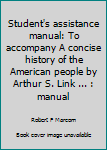 Paperback Student's assistance manual: To accompany A concise history of the American people by Arthur S. Link ... : manual Book