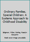 Paperback Ordinary Families, Special Children: A Systems Approach to Childhood Disability Book
