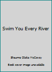 Paperback Swim You Every River Book