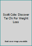 DVD Scott Cole: Discover Tai Chi For Weight Loss Book