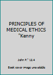 Unknown Binding PRINCIPLES OF MEDICAL ETHICS "Kenny Book