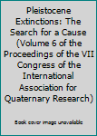 Unknown Binding Pleistocene Extinctions: The Search for a Cause (Volume 6 of the Proceedings of the VII Congress of the International Association for Quaternary Research) Book