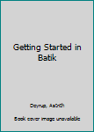 Paperback Getting Started in Batik Book