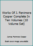 Hardcover Works Of J. Fenimore Cooper Complete In Ten Volumes (10 Volume Set) Book