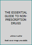 Unknown Binding THE ESSENTIAL GUIDE TO NON-PRESCRIPTION DRUGS Book