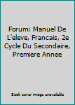 Hardcover Forum: Manuel De L'eleve, Francais, 2e Cycle Du Secondaire, Premiere Annee [French] Book