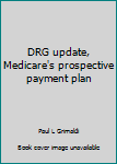 Paperback DRG update, Medicare's prospective payment plan Book