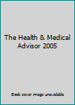 Unknown Binding The Health & Medical Advisor 2005 Book