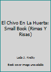 Paperback El Chivo En La Huerta: Small Book (Rimas Y Risas) Book